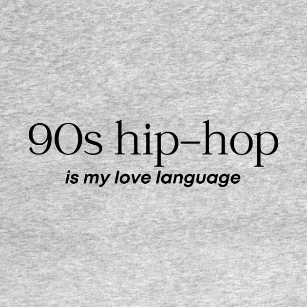 90s Hip Hop is my Love Language by Lovebug Designs